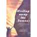 Writing Away the Demons: Stories of Creative Coping Through Transformative Writing