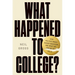 What Happened to College?: How Politics Broke Higher Education and What We Can Do to Fix It