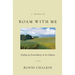 Roam with Me: Finding the Extraordinary in the Ordinary