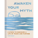 Awaken Your Myth: 6 Steps to Discover a Life of Peace and Purpose