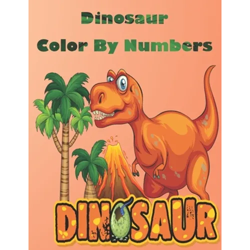 Dinosaur Color By Numbers: Coloring Book for Kids Ages 4-8
