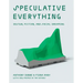 Speculative Everything, with a New Preface by the Authors: Design, Fiction, and Social Dreaming