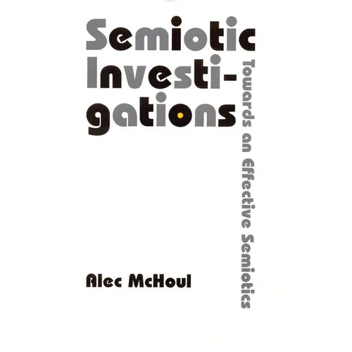 Semiotic Investigations: Towards an Effective Semiotics
