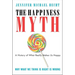 The Happiness Myth: The Historical Antidote to What Isn't Working Today