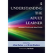 Understanding the Adult Learner: Perspectives and Practices