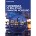 Foundations of Real Estate Financial Modelling