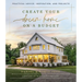 Create Your Dream Home on a Budget: Practical Advice, Inspiration, and Projects