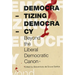 Democratizing Democracy: Beyond the Liberal Democratic Canon