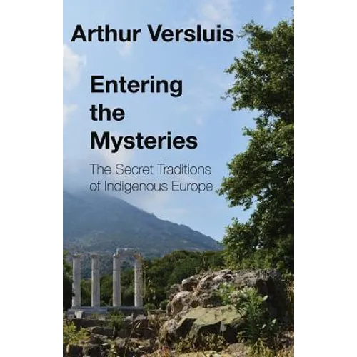 Entering the Mysteries: The Secret Traditions of Indigenous Europe