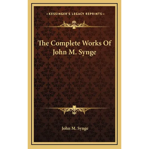 The Complete Works Of John M. Synge