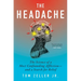 The Headache: The Science of a Most Confounding Affliction--And a Search for Relief