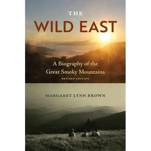 The Wild East, Revised Edition: A Biography of the Great Smoky Mountains