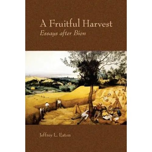 A Fruitful Harvest: Essay after Bion