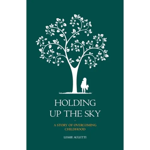 Holding Up the Sky-A Story of Overcoming Childhood
