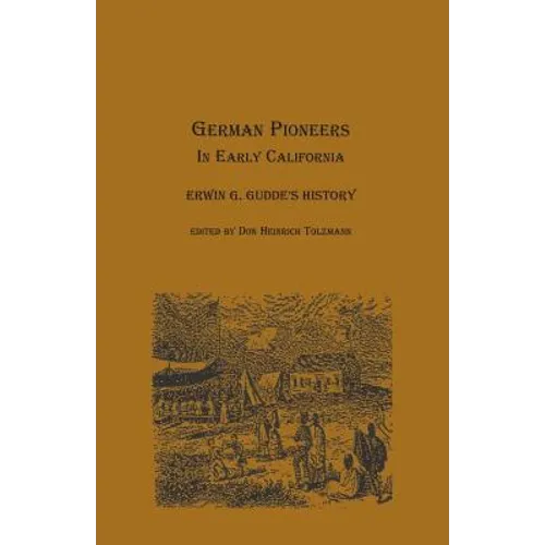 German Pioneers in Early California: Erwin G. Gudde's History