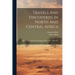 Travels And Discoveries In North And Central Africa: Being A Journal Of An Expedition Undertaken... 1849-1855