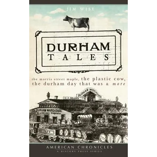 Durham Tales: The Morris Street Maple, the Plastic Cow, the Durham Day That Was & More