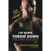 Lay Down or Throw Down: A World Champion Kickboxer's Journey - Lessons in Perseverance, Business, and Success