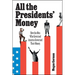 All the Presidents' Money: How the Men Who Governed America Governed Their Money