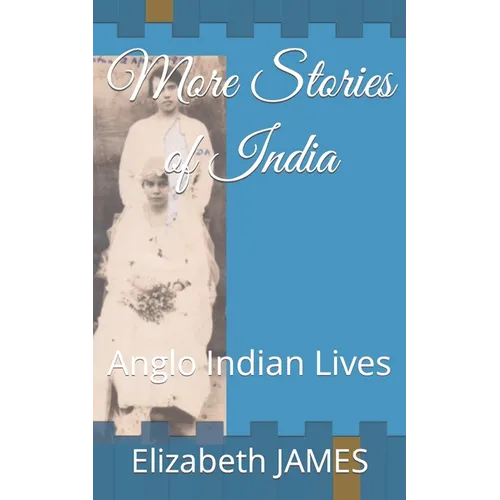 More Stories of India: Anglo Indian Lives