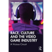 Race, Culture and the Video Game Industry: A Vicious Circuit