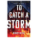 To Catch a Storm