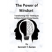 The Power of Mindset: Transforming Your Thinking to Achieve Extraordinary Results