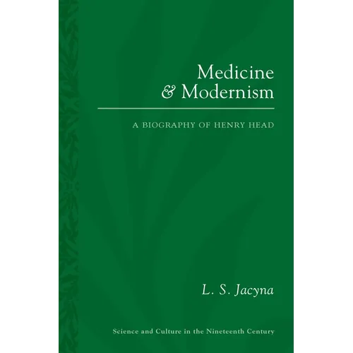 Medicine and Modernism: A Biography of Henry Head