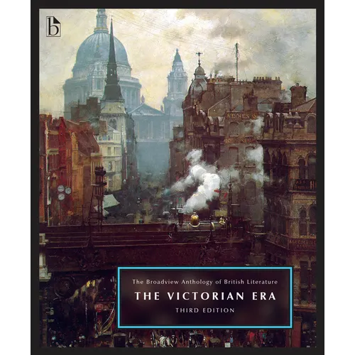 The Broadview Anthology of British Literature Volume 5: The Victorian Era - Third Edition