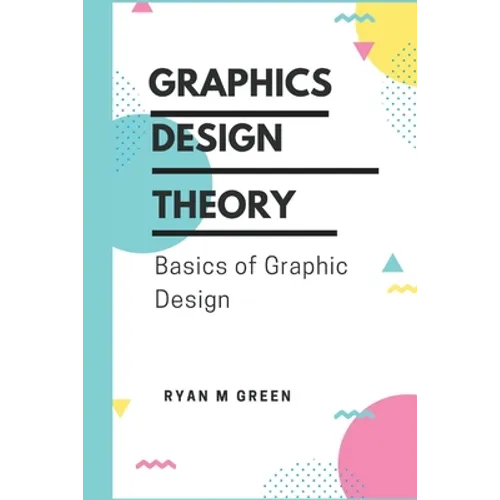 Graphics Design Theory: Basics of Graphic Design