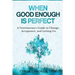 When Good Enough is Perfect