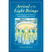 Arrival of the Light Beings: How to Prepare for the Shift and Contact with Extraterrestrials