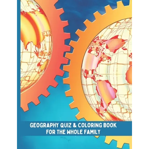 World Geography Quiz & Coloring Book: Geography Activity Book for the whole family