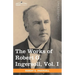 The Works of Robert G. Ingersoll, Vol. I (in 12 Volumes)