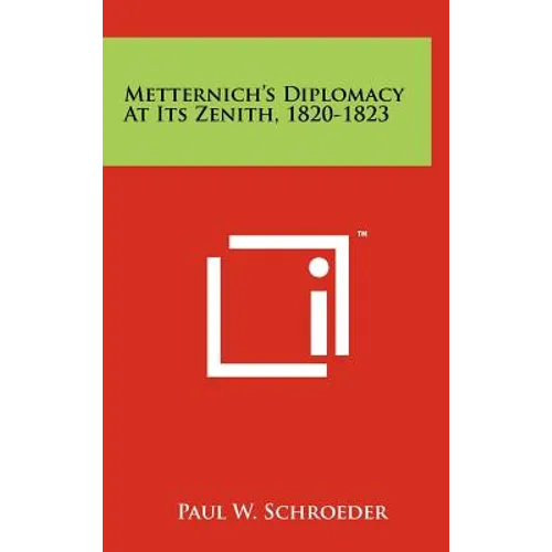 Metternich's Diplomacy At Its Zenith, 1820-1823