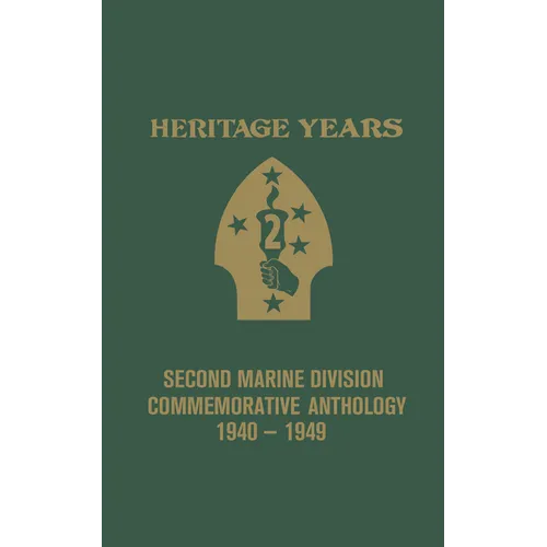 Heritage Years: 2nd Marine Division Commemorative Anthology 1940 - 1949