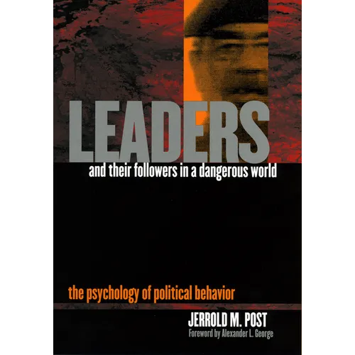 Leaders and Their Followers in a Dangerous World: The Psychology of Political Behavior