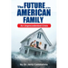 The Future of the American Family: An Unprecedented Crisis