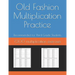 Old Fashion Multiplication Practice: 7,300 multiplication exercises