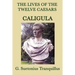 The Lives of the Twelve Caesars -Caligula-: The Emperor and the Corruption of Power