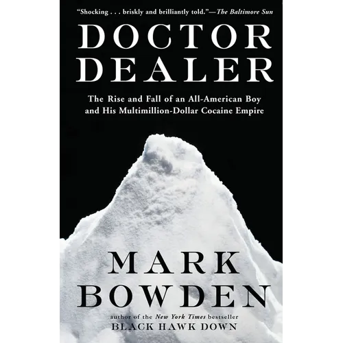 Doctor Dealer: The Rise and Fall of an All-American Boy and His Multimillion-Dollar Cocaine Empire