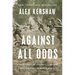 Against All Odds: A True Story of Ultimate Courage and Survival in World War II