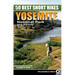 50 Best Short Hikes: Yosemite National Park and Vicinity