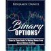 Binary Options: Steps by Steps Guide To Making Money From Binary Options Trading