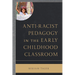 Anti-Racist Pedagogy in the Early Childhood Classroom