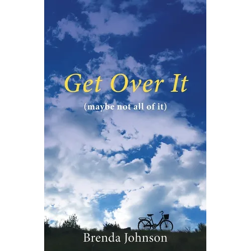Get Over It: (maybe not all of it)