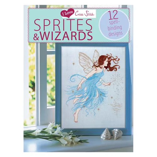 I Love Cross Stitch - Sprites & Wizards: 12 Spell-Binding Designs