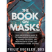 The Book on Masks: Your Comprehensive Guide to the Manipulative Psychology, Malformed Philosophy, and Misrepresented Science that Superch
