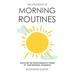 The Little Book of Morning Routines: Discover the Transformative Power of 'Awe Inspiring' Mornings