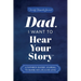 Dad, I Want to Hear Your Story: A Father's Guided Journal to Share His Life & His Love